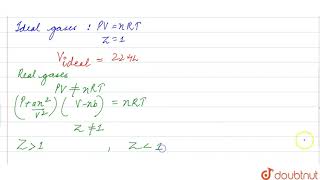 The compressibility factor of a gas is greater than unity at STP Therefore [upl. by Farlie]