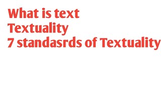 what is text and textuality and 7 standards of textuality [upl. by Aspasia]