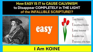 How EASY IS IT to CAUSE CALVINISM to Disappear COMPLETELY in THE LIGHT of the INFALLIBLE SCRIPTURE [upl. by Cresida691]