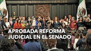 Aprobada Reforma Judicial en el Senado [upl. by Mikol]