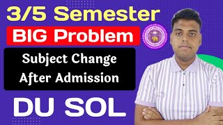 SOL 3rd  5th Semester Admission Big problem  Sol 35 Semester Subjects Change After Admission 2024 [upl. by Shoshana809]