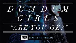 Dum Dum Girls  Are You Okay [upl. by Tori]