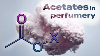 Acetates in perfumery Basic chemistry for perfumery [upl. by Anilram]