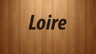 How to Pronounce Loire  Loire Pronunciation [upl. by Ham]