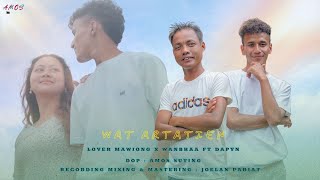 WAT ARTATIEN  LOVER MAWIONG X WANBHAA  FT DAPYN  OFFICIAL MUSIC VIDEO [upl. by Kingsly824]