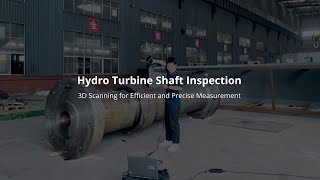 Hydro Turbine Shaft Inspection 3D Scanning for Efficient and Precise Measurement [upl. by Ernesto]