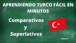 COMPARATIVO Y SUPERLATIVO EN TURCO CLASE 47 [upl. by Harp]