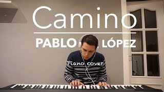 Pablo López  Camino Piano Cover  Iker Estalayo [upl. by Jessa]