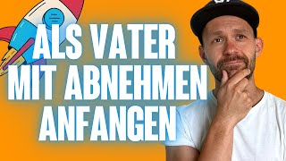 Mit Abnehmen anfangen als Vater 35 [upl. by Aikemehs]