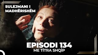 Sulejmani i Madherishem  Episodi 134 Me Titra Shqip [upl. by Tonkin]