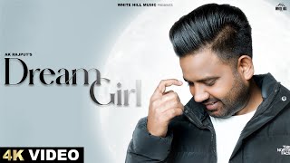 Dream Girl Official Video A K Rajput  Punjabi Gane  Punjabi Songs 2024 [upl. by Fachanan]