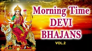 Morning Time Devi Bhajans Vol2 By Narendra Chanchal Hariharan Anuradha Paudwal I Audio Juke Box [upl. by Eckmann415]