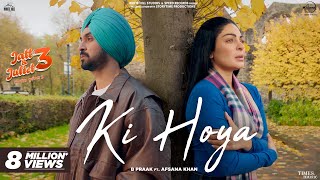 Ki Hoya  Diljit Dosanjh  Neeru Bajwa  B Praak  Afsana Khan  Jaani  Latest Punjabi Songs 2024 [upl. by Mallorie]