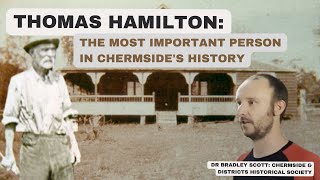 Thomas Hamilton The most important person in Chermsides history [upl. by Gonagle]