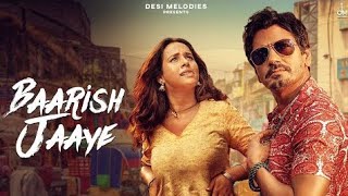 Mera Yaar Hans Raha Hai Baarish Ki Jaaye  B Praak  Nawazuddin Siddiqui Sunanda Sharma  Jaani [upl. by Isobel]