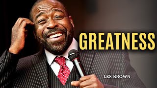 GREATNESS  Les Brown Motivational Speech [upl. by Schilit137]