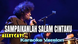 KARAOKE ALLEYCATS  SAMPAIKANLAH SALAM CINTAKU [upl. by Leunam]