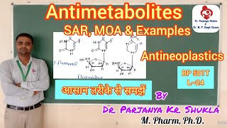 Antimetabolites  SAR MOA Examples  Pyrimidine Purine amp Folic Acid Analogues  BP 501T  L24 [upl. by Deering]