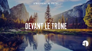 Devant le trône  Instrumental  Atmosphère de prière [upl. by Chura382]