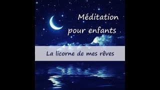 Méditation pour sendormir  Pour enfants  La licorne de mes rêves [upl. by Cattima698]