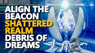 Align the beacon Destiny 2 Shattered Realm Debris of Dreams [upl. by Cia]