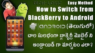 How to Switch from BlackBerry to Android in Telugu తెలుగులో TechLogic [upl. by Vey]