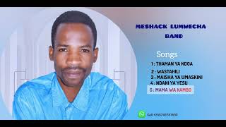 MESHACK LUMWECHAMAMA WA KAMBOOfficial audiomp4 [upl. by Berlyn]