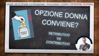 SPECIALE OPZIONE DONNA CONVIENE Retributivo VS Contributivo [upl. by Forster924]