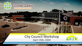 Forest Lake City Council Workshop April 15th 2024 [upl. by Allemac371]