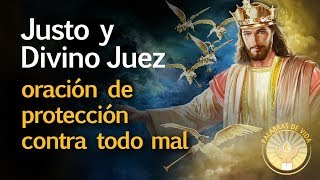 ORACION JUSTO Y DIVINO JUEZ  Para combatir todo mal o daño [upl. by Zerla326]