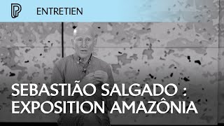 Grand entretien  Sebastião Salgado  exposition Salgado Amazônia [upl. by Monk901]