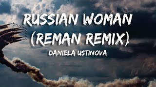 Daniela Ustinova  Russian Woman ReMan Remix Lyrics [upl. by Fisa]