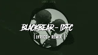 blackbear idfc  lyrics   remix [upl. by Anerec]