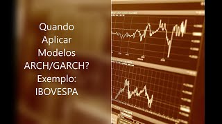 Aula 52 Quando Aplicar Modelos ARCHGARCH Exemplo IBOVESPA [upl. by Marlane]