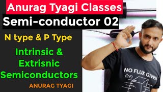 Semiconductor 02 Class 12  Extrinsic Intrinsic  NType amp PType Semiconductors  Anurag Tyagi [upl. by Eiahpets]