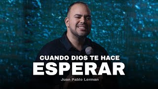 CUANDO DIOS TE HACE ESPERAR  Juan Pablo Lerman Grabado en México 🇲🇽familiadediosinternacional [upl. by Delp]