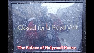 The Palace of Holyrood House  Closed for a Royal Visit [upl. by Nerol]