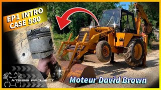 EP1 Intro réfection moteur David Brown  Tractopelle Case 580 [upl. by Hannis]