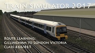 Train Simulator 2017  Route Learning Gillingham to London Victoria Class 466465 [upl. by Yeoj]