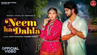 Neem Ka Dahla Full Song Sapna Choudhary  Amardeep Phogat  Anny B  Ruchika Jangid  UK Haryanvi [upl. by Yemarej]