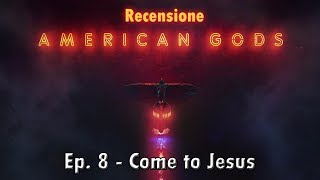 Recensione AMERICAN GODS EP 8 COME TO JESUS [upl. by Arakal929]