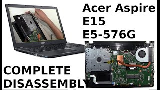 ACER ASPIRE E15 E5 576G Take Apart Complete Disassembly Teardown [upl. by Wallach152]