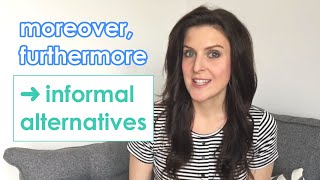 Informal words to use instead of moreover and furthermore [upl. by Cut566]