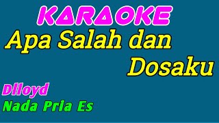 Apa Salah dan Dosaku  Karaoke Indonesia  Dlloyd  Nada Pria [upl. by Urbas]