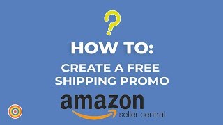 How to Create a Free Shipping Promo in Amazon Seller Central  Ecommerce Tutorials [upl. by Dilly]