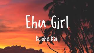 Kolohe Kai  Ehu Girl Lyrics [upl. by Eiknarf270]