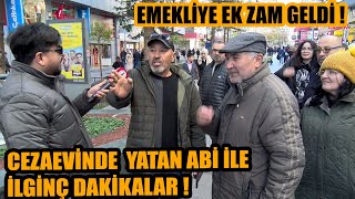 Emekliye ek zam geldi  Cezaevinde yatan abi ile ilginç dakikalar [upl. by Cain625]