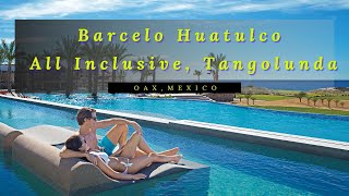 Barcelo Huatulco  All Inclusive Tangolunda  OaxMexico [upl. by Danyette]