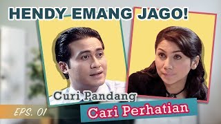 Si Hendy Paling Jago Deh  Curi Pandang Cari Perhatian Episode 1  Full Versi [upl. by Secundas113]