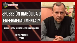 PROGRAMA 8 ¿POSESIÓN DIABÓLICA O ENFERMEDAD MENTAL con el Padre Luzón [upl. by Rednasela]